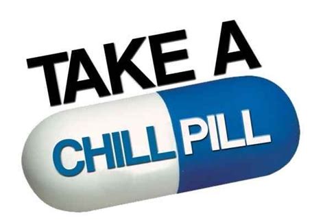 Meaning, pronunciation, synonyms, antonyms, origin, difficulty, usage index and more. Take A Chill Pill Quotes. QuotesGram