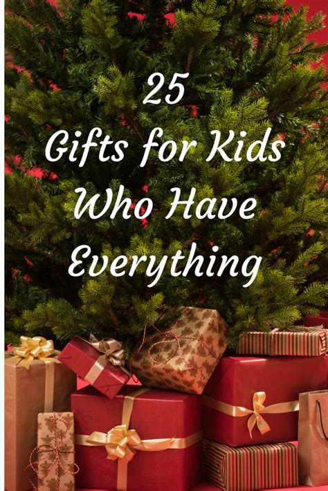 Come christmas or her birthday, i'm always on the lookout for brilliant gifts for a mom who has everything, but now the brilliant aspect applies more. 25 Gifts for Kids Who Have Everything - Wine in Mom