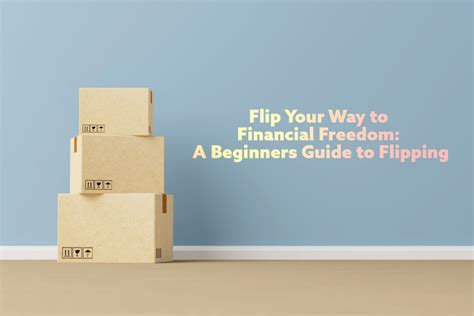 Flip Your Way To Financial Freedom A Beginners Guide To Flipping