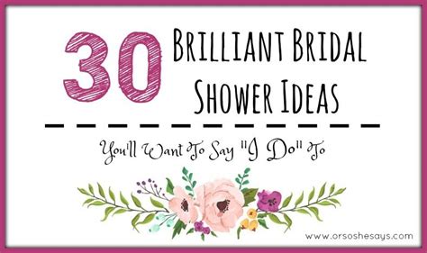 30 Brilliant Bridal Shower Ideas You Ll Want To Say I Do To Bridal Shower Bridal Shower