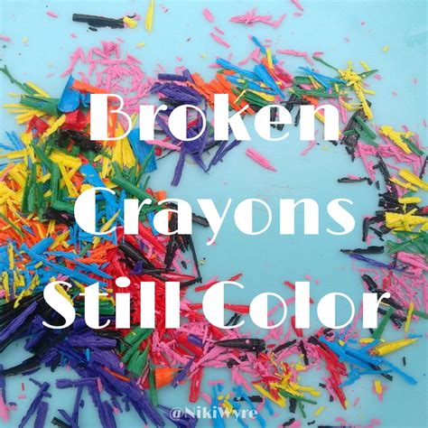 Broken Crayons Still Color Broken Crayons Still Color Broken Crayons