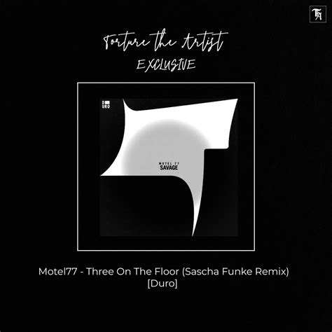 exclusive motel77 ‘three on the floor sascha funke remix [duro] torture the artist