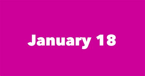January 18 Famous Birthdays 1 Person In History Born This Day