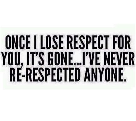 Lol Re Respected Lose Respect Quotes Quotes To Live By Losing Me