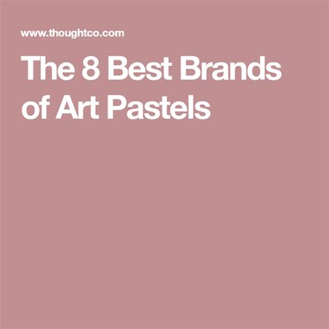 The 8 Best Brands Of Art Pastels Pastels Best Brand Create Yourself
