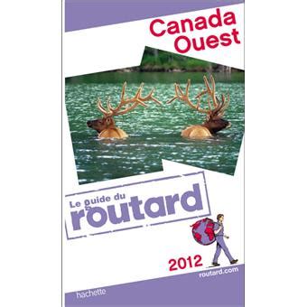 Guide du routard madrid castille / 2016. Le Routard Canada Ouest Edition 2012 - broché - Collectif ...