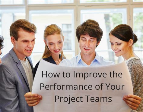 How To Improve The Performance Of Your Project Teams