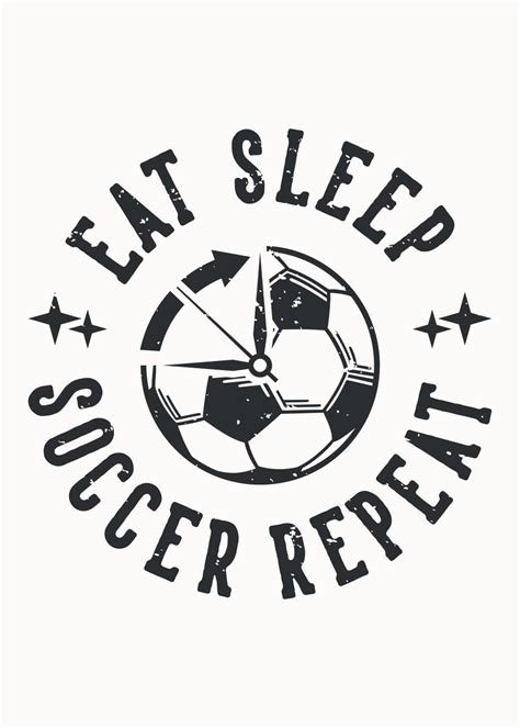Eat Sleep Soccer Repeat Poster By Stonerplates Displate