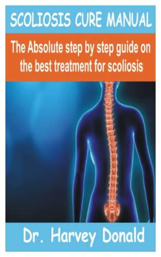 Scoliosis Cure Manual The Absolute Step By Step Guide On The Best