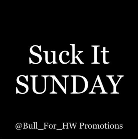 Bull For Hw 37k On Twitter {{bull For Hw Promotions Presents}} Suck It Sunday Thread Ladies