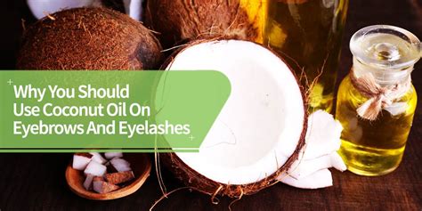 Why You Should Use Coconut Oil On Eyebrows And Eyelashes Coconut