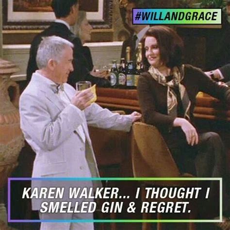Beverly Leslie Love That Character Karen Walker Quotes Will And