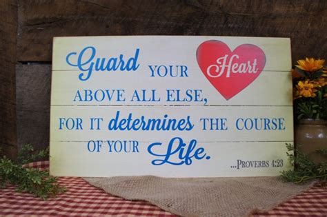 Guard Your Heart Above All Else Proverbs 423 Sign With