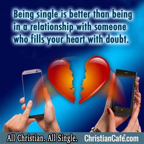 Being Single Is Better Than Being In A Relationship With Someone Who Fills Your Heart With Doubt