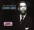 The definitive elmore james de Elmore James, 2009, CD x 2, Not Now ...