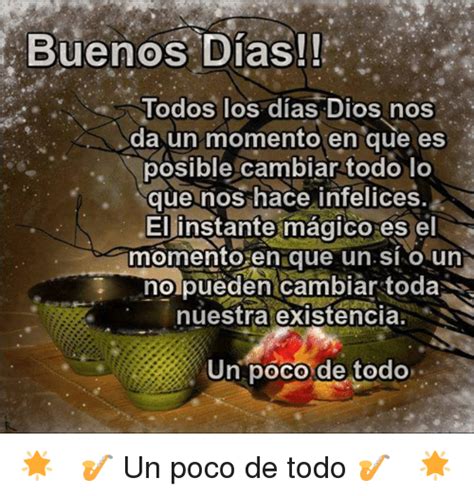 Buenos Dias Todos Los Dias Dios No Da Un Momento En Que