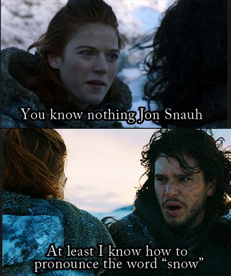 Jon Snow Has Had Enough You Know Nothing Jon Snow