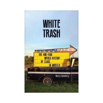 White Trash The 400 Year Untold History Of Class In America