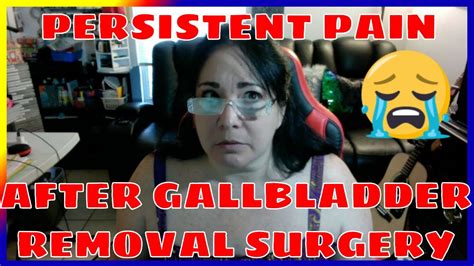 Persistent Pain After Gallbladder Removal Surgery Youtube
