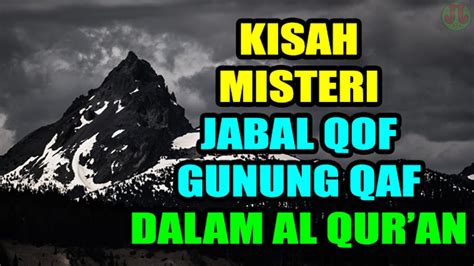 Kisah Misteri Jabal Qof Gunung Qaf Dalam Al Quran Youtube