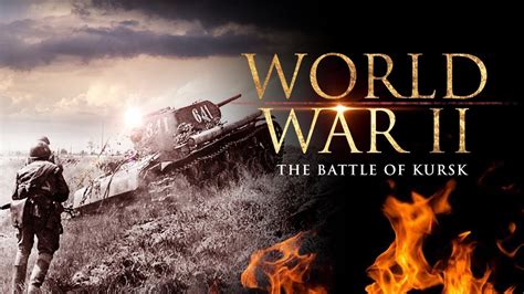 World War Ii The Battle Of Kursk Full Documentary