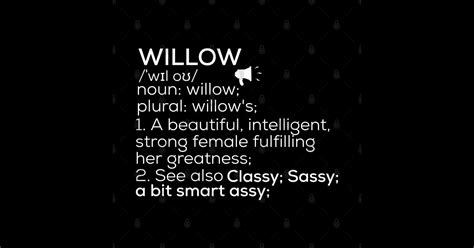 Willow Name Willow Definition Willow Female Name Willow Meaning Willow Name T Shirt Teepublic
