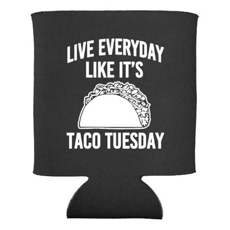Live Everyday Like Its Taco Tuesday Funny Can Can Cooler Zazzle