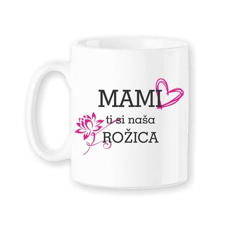 Skodelica Mami Ti Si NaŠa RoŽica