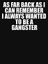 Goodfellas Quote - As Far Back As I Can Remember I always Wanted To Be ...