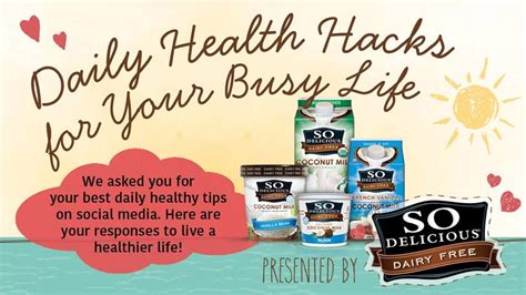 Daily Health Hacks Tips For Your Busy Life So Delicious Dairy Free