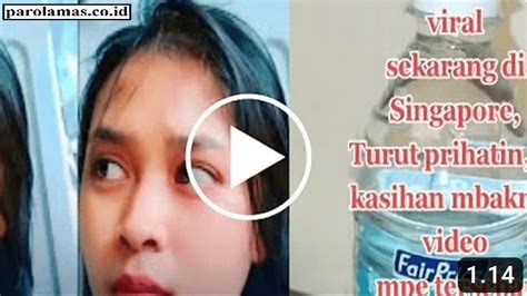 Link Video Botol Aqua Viral Tiktok Tkw Singapura Full 8 Menit