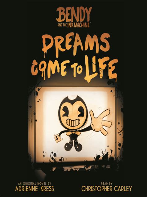 Dreams Come To Life Bendy Book 1 Nc Kids Digital Library Overdrive