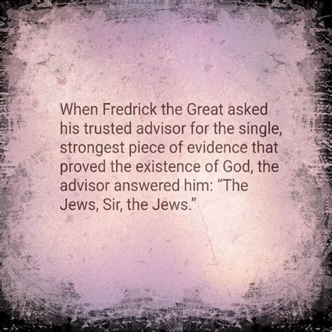 The Jews Prove God Exists Frederick The Great Quote Israel Great