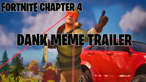 Fortnite Chapter 4 Dank Meme Trailer Youtube