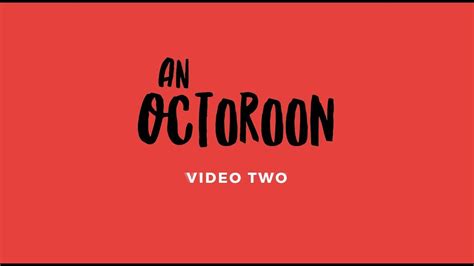 An Octoroon Video Two Youtube
