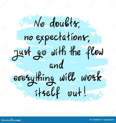 No Doubts No Expectations Just Go With The Flow And Everything Will