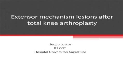 Extensor Mechanism Lesions After Total Knee Arthroplasty Sergio Loscos