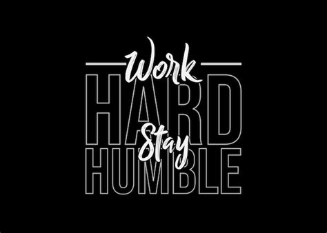 Premium Vector Vector Work Hard Stay Humble Typography T Shirt Design Template