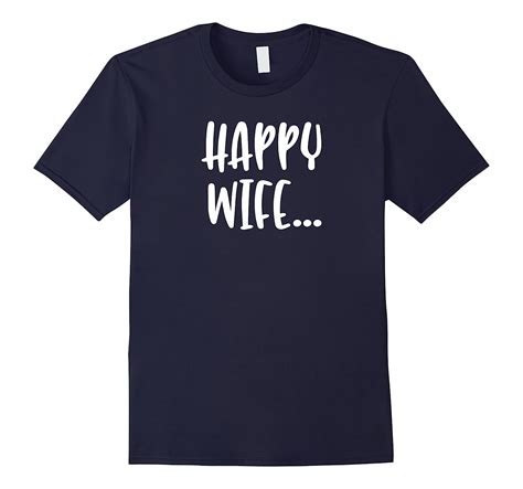Happy Wife Happy Life Popular Funny Quote T Shirt 4lvs