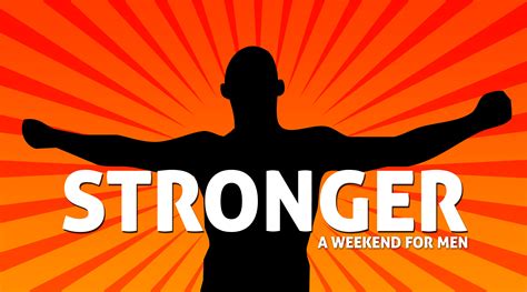 Stronger A Weekend For Men