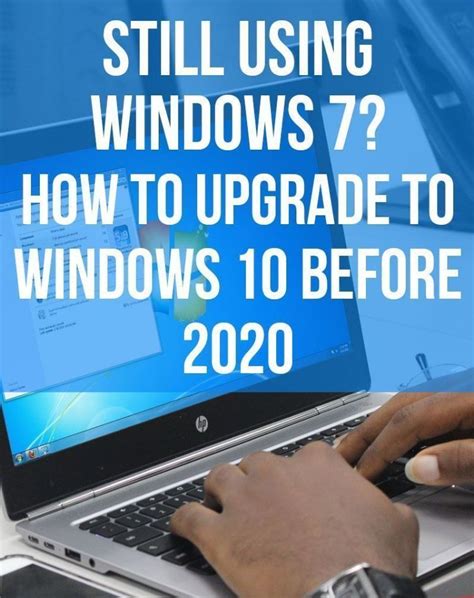 Still Using Windows 7 How To Upgrade To Windows 10 Before 2020