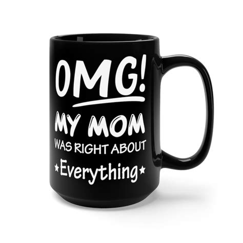 omg my mom was right about everything mug 440ml free usa delivery the brilliant game