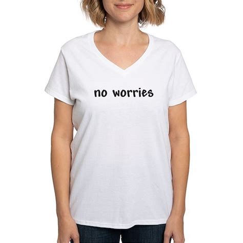 No Worries Womens V Neck T Shirt No Worries Womens V Neck T Shirt