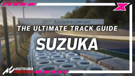 How To Be Fast At Suzuka On Assetto Corsa Competizione Track Guide