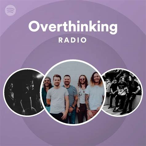 overthinking radio playlist by spotify spotify