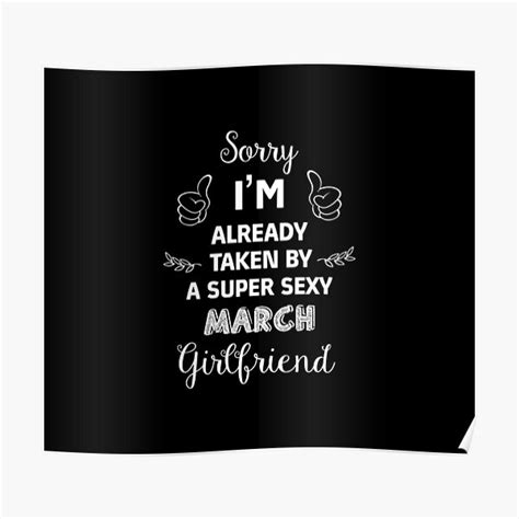 Sorry Im Already Taken By A Super Sexy March Girlfriend Poster By Jessica119 Redbubble