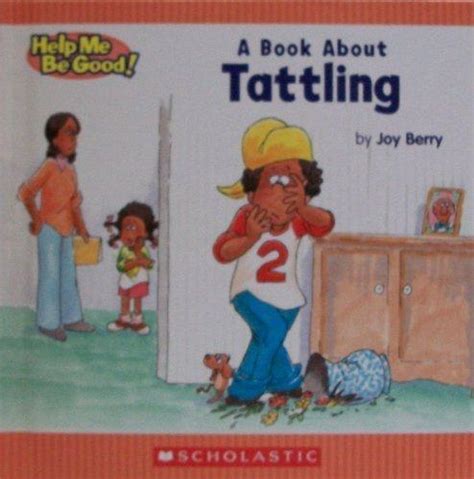 A Childrens Book About Tattling Help Me Be Good By Joy Wilt Berry