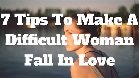 7 Tips To Make A Difficult Woman Fall In Love Youtube