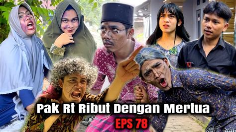 Eps 78 Pak Rt Ribut Dengan Mertuanya Dusun Lantam Youtube