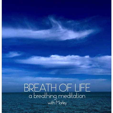 Breath Of Life A Breathing Meditation Morley